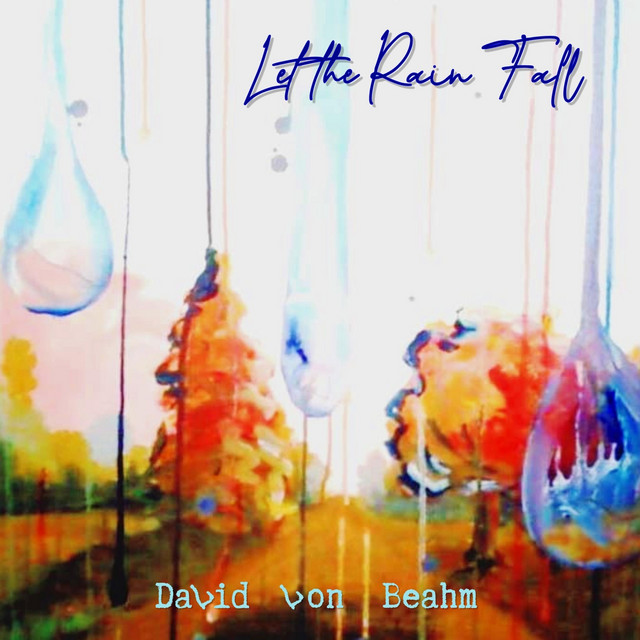 David Von Beahm — Let the Rain Fall album art