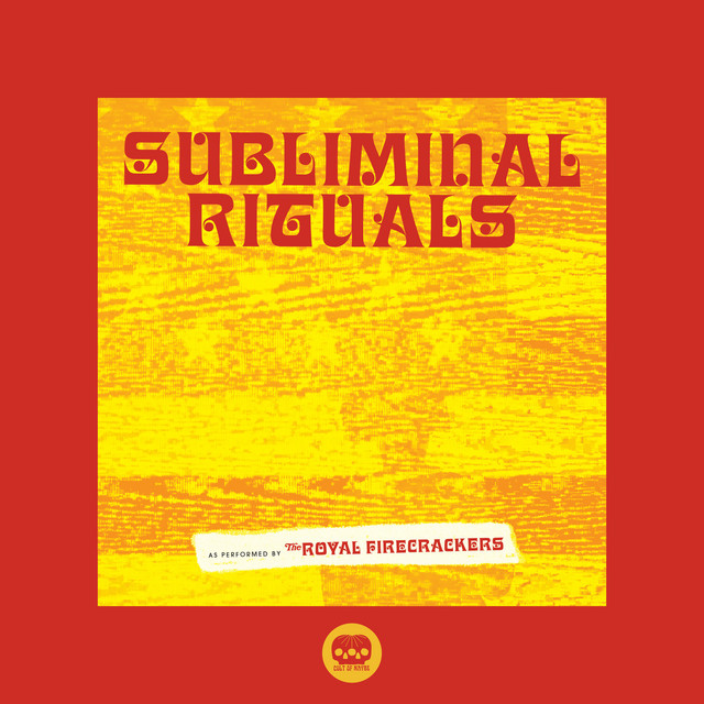 The Royal Firecrackers — Subliminal Rituals album art